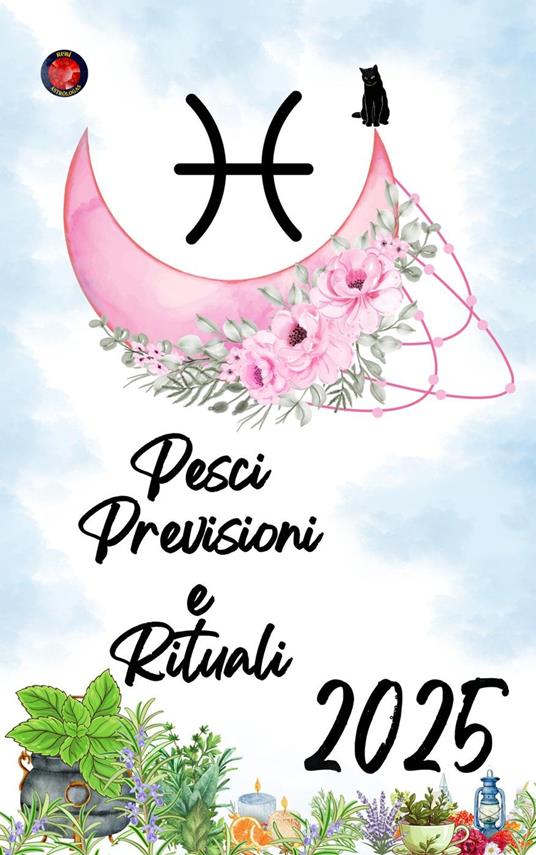 Pesci Previsioni e Rituali 2025 - Alina Rubi - ebook