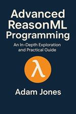 Advanced ReasonML Programming: An In-Depth Exploration and Practical Guide