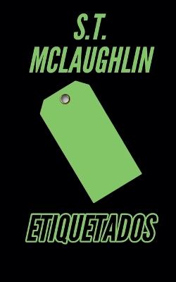 Etiquetados - S T McLaughlin - cover