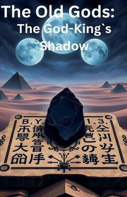 The Old Gods: The God-King`s Shadow - Luna Dream- Fire - cover