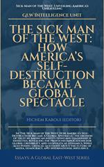 The Sick Man Of The West: How America’s Self-Destruction Became A Global Spectacle