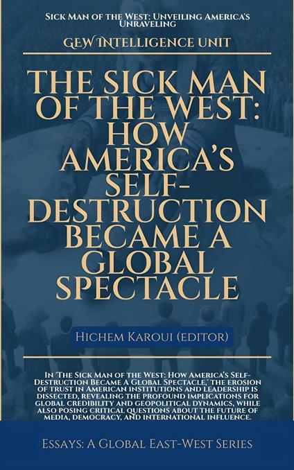 The Sick Man Of The West: How America’s Self-Destruction Became A Global Spectacle