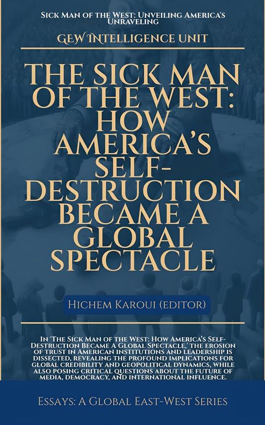 The Sick Man Of The West: How America’s Self-Destruction Became A Global Spectacle