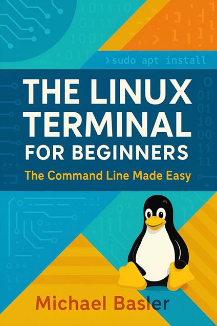 The Linux Terminal for Beginners - The Command Line Made Easy
