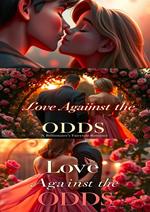 Love Against the Odds A Billionaire's Fairytale Romance