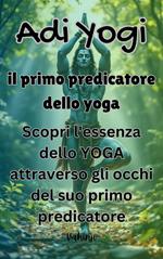 Adi Yogi: il primo predicatore dello yoga 