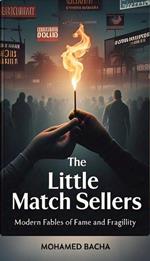 The Little Match Sellers Modern Fables of Fame and Fragility