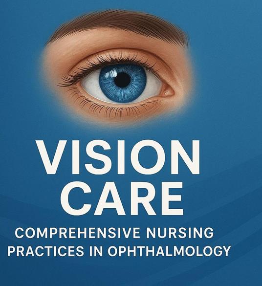 Vision Care: Comprehensive Nursing Practices in Ophthalmology