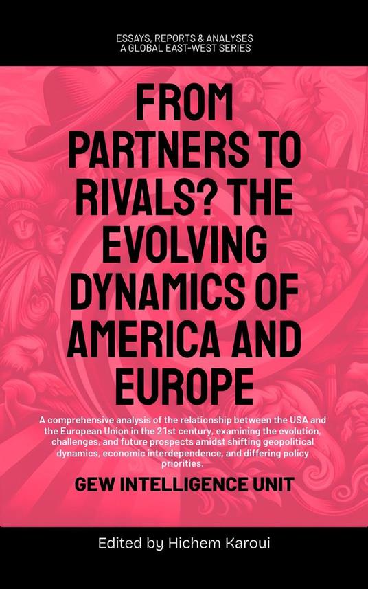 From Partners to Rivals? The Evolving Dynamics Of America And Europe