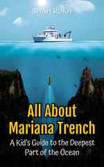 All About Mariana Trench: A Kid’s Guide to the Deepest Part of the Ocean