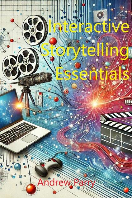 Interactive Storytelling Essentials