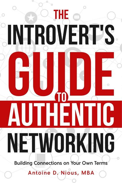 The Introvert Guide to Authentic Networking