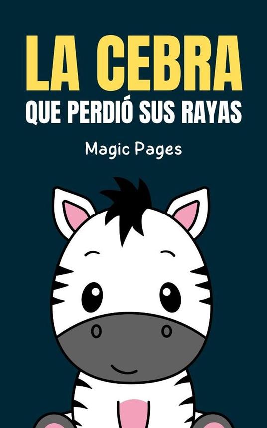 La Cebra que Perdió sus Rayas - Magic Pages - ebook