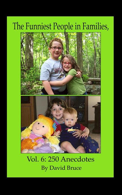The Funniest People in Families, Volume 6: 250 Anecdotes