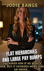 Flat Hierarchies And Large Pay Bumps