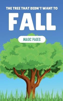 The Tree That Didn't Want to Fall - Magic Pages - cover