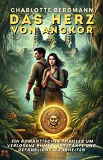 Das Herz von Angkor: Ein romantischer Thriller um verlorene Khmer-Artefakte und gefährliche Wahrheiten