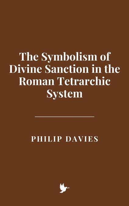 The Symbolism of Divine Sanction in the Roman Tetrarchic System
