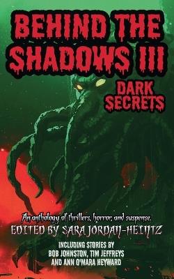 Behind the Shadows III: Dark Secrets - Mike Rusetsky,Ann O'Mara Heyward,Gordon Grice - cover