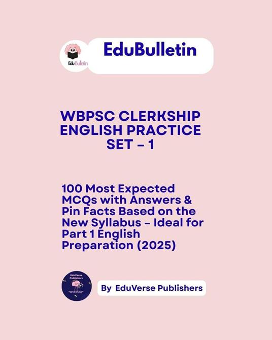 EduBulletin WBPSC Clerkship English Practice Set – 1 100 Most Expected MCQs with Answers & Pin Facts Based on the New Syllabus – Ideal for Part 1 English Preparation (2025)