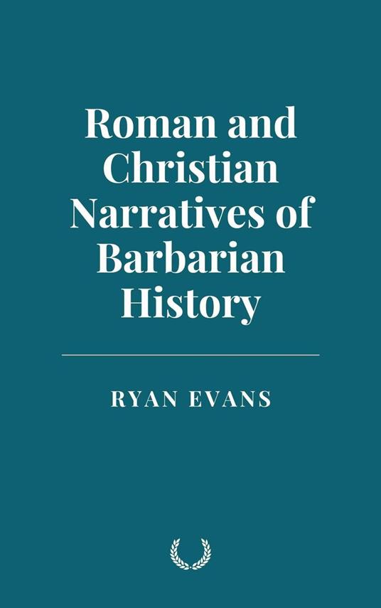 Roman and Christian Narratives of Barbarian History