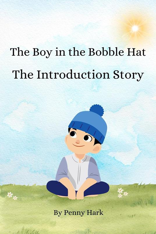 The Boy in the Bobble Hat: The Introduction Story - Penny Hark - ebook