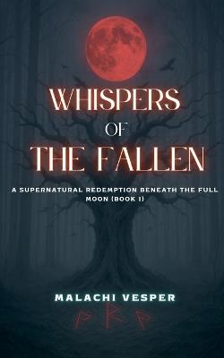 A Supernatural Redemption Beneath the Full Moon (Book 1) - Malachi Vesper - cover