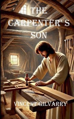 The Carpenter's Son - Vincent Gilvarry - cover