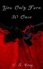You Only Turn 30 Once