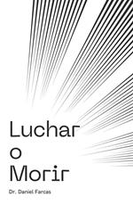 Luchar o Morir