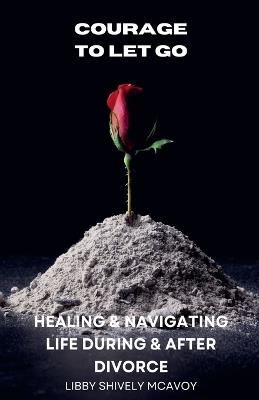 Courage to Let Go - Libby Shively McAvoy - cover