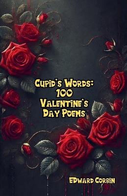 Cupid's Words: 100 Valentine's Day Poems - Edward Corbin - cover