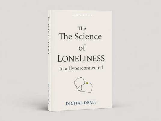 The Science of Loneliness in a Hyperconnected World