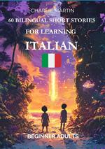 60 Bilingual Short Stories for Learning Italian : Beginner Adults