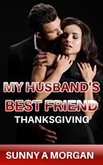 My Husband's Best Friend: Thanksgiving