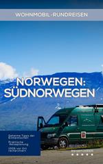 Norwegen Wohnmobil-Rundreisen – Südnorwegen: Reiseführer