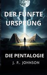 Der fünfte Ursprung. Die Pentalogie.
