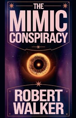 The Mimic Conspiracy - Robert Walker - cover