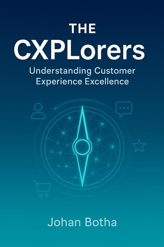 The CXPlorers: Understanding Customer Experience Excellence