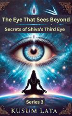 The Eye That Sees Beyond: Secrets of Shiva’s Third Eye