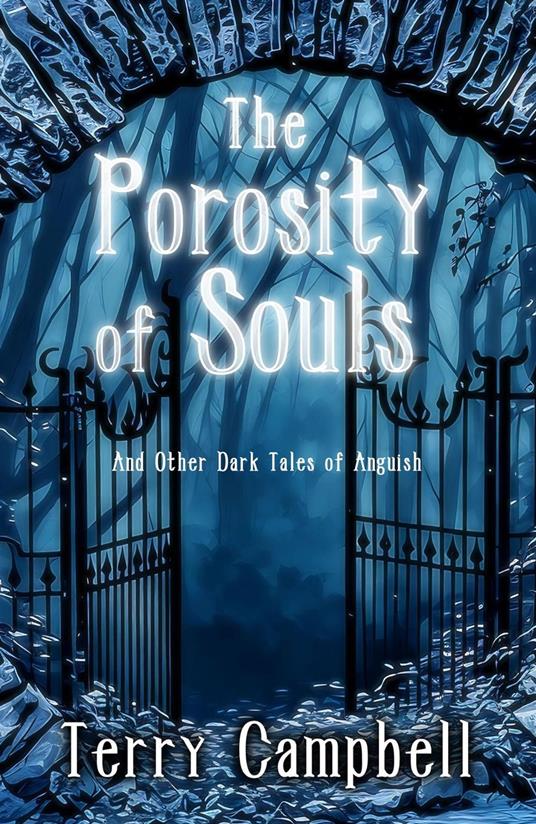 The Porosity of Souls: And Other Dark Tales of Anguish