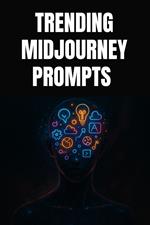 Trending Midjourney Prompts for Creative Minds