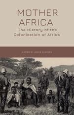 Mother Africa: The History of the Colonization of Africa