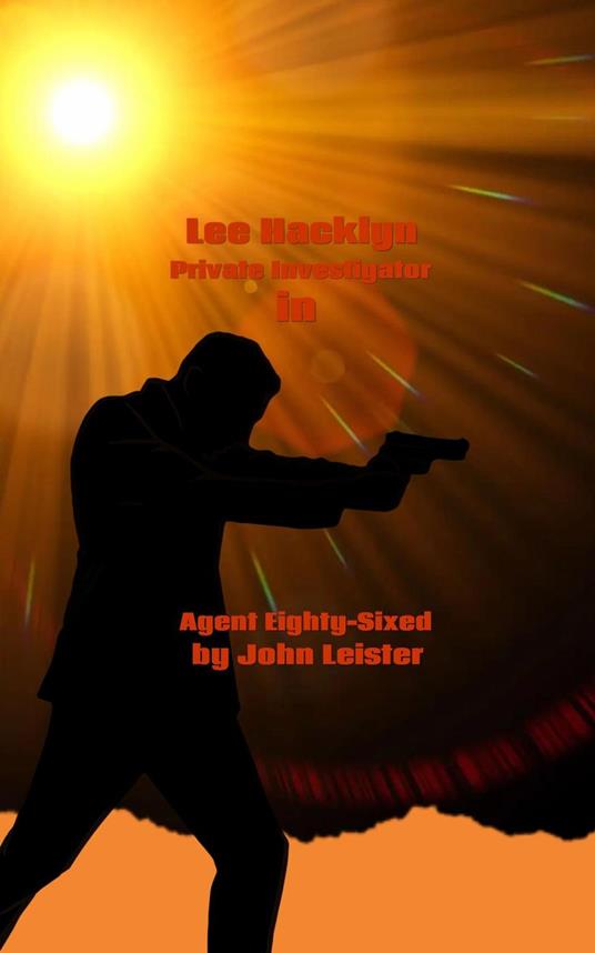 Lee Hacklyn Private Investigator in Agent Eighty-Sixed