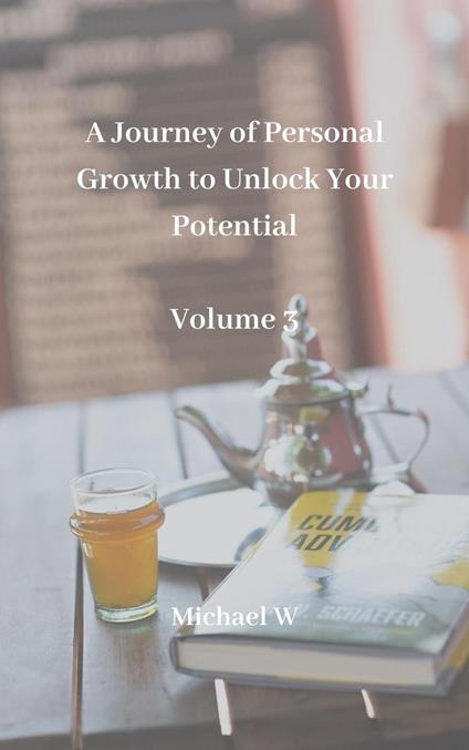A Journey of Personal Growth to Unlock Your Potential : Volume 3