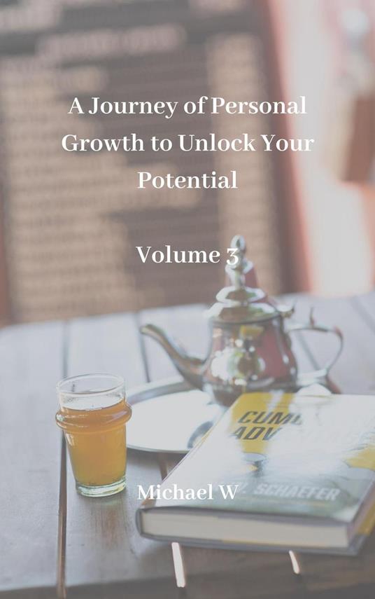 A Journey of Personal Growth to Unlock Your Potential : Volume 3