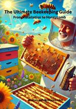 The Ultimate Beekeeping Guide
