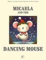 Micaela and the Dancing Mouse: Bilingual Spanish-English Christmas Stories for Kids