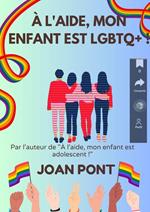 À L'aide, Mon Enfant est LGBTQ+ !