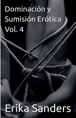 Dominación y Sumisión Erótica Vol. 4 - Erika Sanders - cover